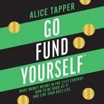 Go Fund Yourself, by Alice Tapper