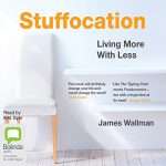 Stuffocation- Living More with Less