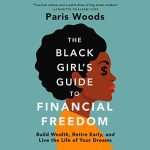The Black Girl's Guide to Financial Freedom, by Paris Woods