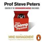 The Chimp Paradox: The Acclaimed Mind Management Programme to Help You Achieve Success, Confidence and Happiness