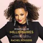 We shouls all be millionaires by Rachel Rodgers